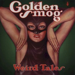 Weird Tales by Golden Smog