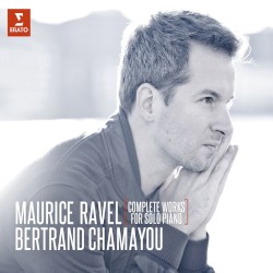 Complete Works for Solo Piano by Maurice Ravel ;   Bertrand Chamayou