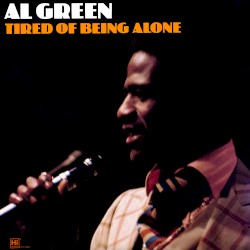Tired of Being Alone by Al Green