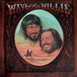 Waylon and Willie by Waylon Jennings & Willie Nelson