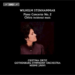 Piano Concerto no. 2 / Chitra: incidental music by Wilhelm Stenhammar ;   Cristina Ortiz ,   Gothenburg Symphony Orchestra ,   Neeme Järvi