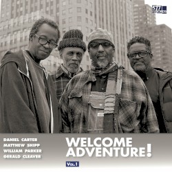 Welcome Adventure! Vol. 1 by Daniel Carter ,   Matthew Shipp ,   William Parker ,   Gerald Cleaver