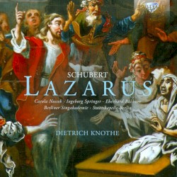 Lazarus by Franz Schubert ;   Carola Nossek ,   Ingeborg Springer ,   Eberhard Büchner ,   Berliner Singakademie ,   Staatskapelle Berlin ,   Dietrich Knothe