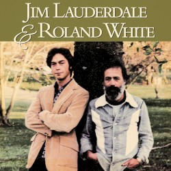 Jim Lauderdale & Roland White by Jim Lauderdale  &   Roland White