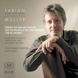 Concerto for Piano and Orchestra / Suite for Violoncello and String Orchestra / «Lied des Einsamen» by Fabian Müller ;   Pi-Chin Chien ,   Adrian Oetiker ,   Harry White ,   Zurich Chamber Orchestra ,   Ruben Gazarian