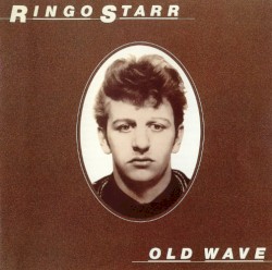 Old Wave by Ringo Starr