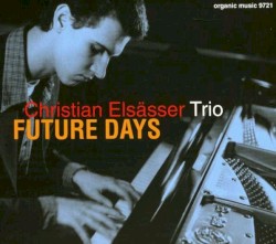 Future Days by Christian Elsässer Trio