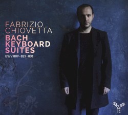Keyboard Suites, BWV 809, 825, 831 by Bach ;   Fabrizio Chiovetta