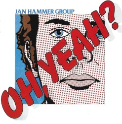 Oh, Yeah? by Jan Hammer Group