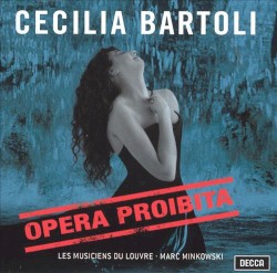 Opera proibita by Cecilia Bartoli ,   Les Musiciens du Louvre  -   Marc Minkowski