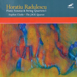 Piano Sonatas & String Quartets I by Horatiu Radulescu ;   Stephen Clarke ,   JACK Quartet