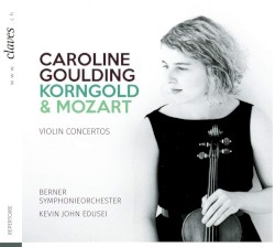Violin Concertos by Korngold ,   Mozart ;   Caroline Goulding ,   Berner Symphonieorchester ,   Kevin John Edusei