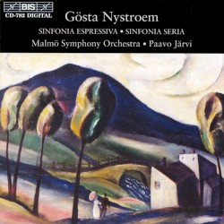 Sinfonia espressiva / Sinfonia seria by Gösta Nystroem ;   Malmö Symphony Orchestra ,   Paavo Järvi