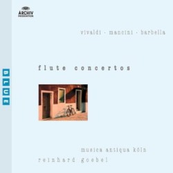 Vivaldi / Mancini / Barbella - Flute concertos by Vivaldi ,   Mancini ,   Barbella ;   Musica Antiqua Köln ,   Reinhard Goebel ,   Hajo Bäß ,   Gudrun Heyens