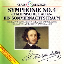 Symphonie No. 4 "Italienische" / Ein Sommernachtstraum by Mendelssohn ;   Philharmonia Orchestra ,   Jonas Kovacs ,   Janos Sandor