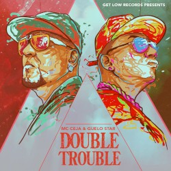 Double Trouble by MC Ceja  &   Guelo Star