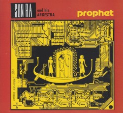 Prophet by Sun Ra & His Arkestra