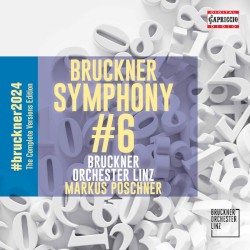Bruckner: Symphony no. 6 by Anton Bruckner ;   Bruckner Orchester Linz  &   Markus Poschner