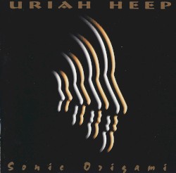 Sonic Origami by Uriah Heep