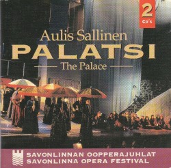 Palatsi = The Palace by Aulis Sallinen ;   Okko Kamu ,   Savonlinnan Oopperajuhlaorkesteri