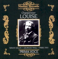 Louise (Abridged) by Gustave Charpentier ;   Ninon Vallin ,   Georges Thill ,   Eugéne Bigot