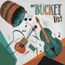 The Bucket List by Phil Keaggy ,   Jerry Marotta ,   Tony Levin
