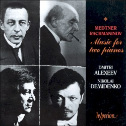 Music for Two Pianos by Medtner ,   Rachmaninov ;   Dmitri Alexeev ,   Nikolai Demidenko
