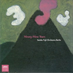 Ninety-Nine Years by Satoko Fujii Orchestra Berlin