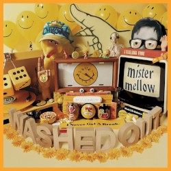 Mister Mellow by Washed Out