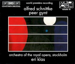 Peer Gynt by Alfred Schnittke ;   Orchestra of the Royal Opera, Stockholm ,   Eri Klas