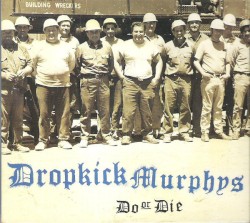 Do or Die by Dropkick Murphys