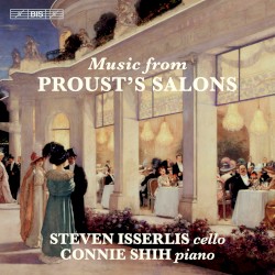 Music from Proust's Salons by Steven Isserlis ,   Connie Shih