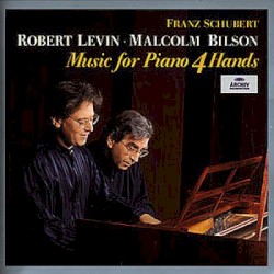 Music for Piano 4 Hands by Franz Schubert ;   Robert Levin ,   Malcolm Bilson