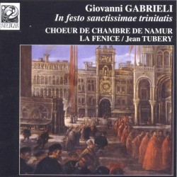In Festo Sanctissimae Trinitatis by Giovanni Gabrieli ;   Chœur de Chambre de Namur ,   La Fenice ,   Jean Tubéry