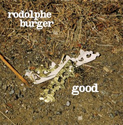 Good by Rodolphe Burger