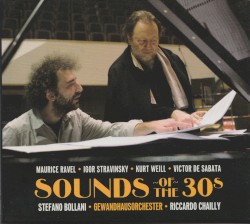 Sounds of the 30s by Maurice Ravel ,   Igor Stravinsky ,   Kurt Weill ,   Victor de Sabata ;   Stefano Bollani ,   Gewandhausorchester Leipzig ,   Riccardo Chailly