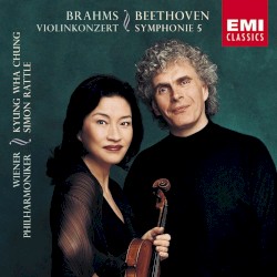 Brahms: Violinkonzert / Beethoven: Symphonie 5 by Brahms ,   Beethoven ;   Kyung-Wha Chung ,   Wiener Philharmoniker ,   Simon Rattle