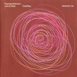 One to Three. Overflow; Ninenine / nd by Thomas Fehlmann