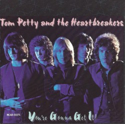 You’re Gonna Get It! by Tom Petty and the Heartbreakers