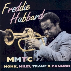 MMTC Monk, Miles, Trane & Cannon by Freddie Hubbard