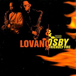 Friendly Fire by Joe Lovano  &   Greg Osby