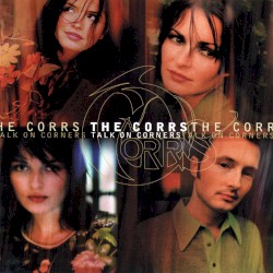 Talk on Corners by The Corrs