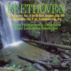 Symphony no. 4 in B‐flat major, op. 60 / Symphony no. 7 in A major, op. 92 by Beethoven ;   Royal Philharmonic Orchestra ,   René Leibowitz