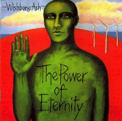 The Power of Eternity by Wishbone Ash