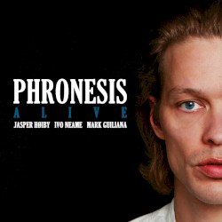 Alive by Phronesis