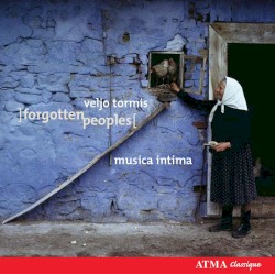 Forgotten Peoples by Veljo Tormis ;   musica intima