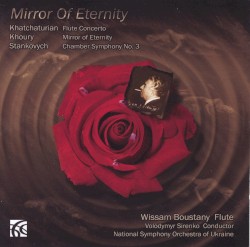 Mirror of Eternity by Khatchaturian ,   Khoury ,   Stankovych ;   Wissam Boustany ,   Volodymyr Sirenko ,   National Symphony Orchestra of Ukraine