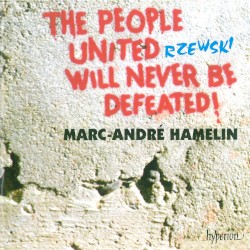 The People United Will Never Be Defeated! by Rzewski ;   Marc-André Hamelin