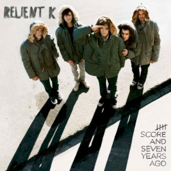 Five Score and Seven Years Ago by Relient K