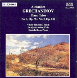 Piano Trios: No. 1, op. 38 / No. 2, op. 138 by Alexander Grechaninov ;   Viktor Simčisko ,   Juraj Alexander ,   Daniela Ruso